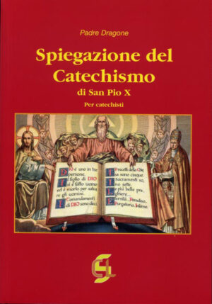 Spiegazione del catechismo di San Pio X. Per i catechisti